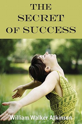 The Secret Of Success - Atkinson, William Walker