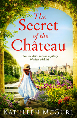 The Secret of the Chateau - McGurl, Kathleen