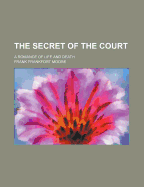 The Secret of the Court: A Romance of Life and Death