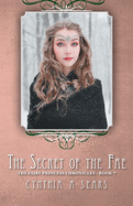 The Secret of the Fae: The Fairy Princess Chronicles - Book 7