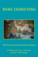 The Secret of the Golden Flower: a Manual for Taoist Inner Alchemy