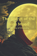 The Secret of the Nine Moon: Journey of Discovery