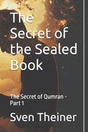 The Secret of the Sealed Book: The Secret of Qumran - Part 1