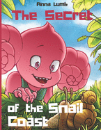 The Secret of the Snail Coast: Cute children's story with an awesome friendship adventure. Illustrated picture books for children ages 4-6