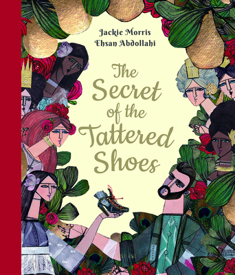 The Secret of the Tattered Shoes - Morris, Jackie, and Abdollahi, Ehsan