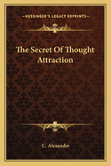 The Secret Of Thought Attraction