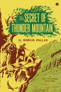 The Secret of Thunder Mountain: A Ted Wilford Mystery