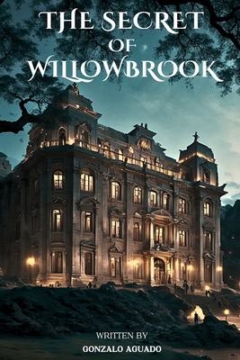 The Secret of Willowbrook - Aguado, Gonzalo