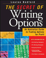 The Secret of Writing Options: An Australian Guide to Trading Options for Profit