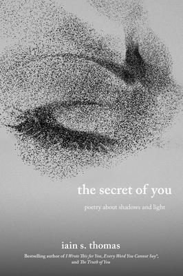 The Secret of You: Poetry about Shadows and Light - Thomas, Iain S