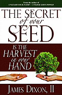 The Secret of Your Seed Is the Harvest in Your Hand
