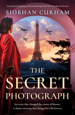 The Secret Photograph: An absolutely gripping and heartbreaking World War Two historical novel - Curham, Siobhan