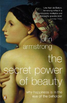 The Secret Power of Beauty - Armstrong, John