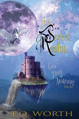 The Secret Realm: Eco-Fantasy adventure - Worth, E O