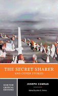 The Secret Sharer and Other Stories: A Norton Critical Edition