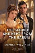 The Secret She Kept From The Earl: Mills & Boon Historical