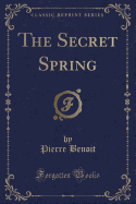 The Secret Spring (Classic Reprint)