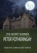 The Secret Summer of Peter Fotheringay