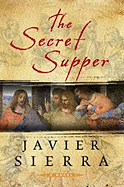 The Secret Supper - Sierra, Javier, and Manguel, Alberto (Translated by)