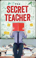 The Secret Teacher: Dispatches from the Classroom