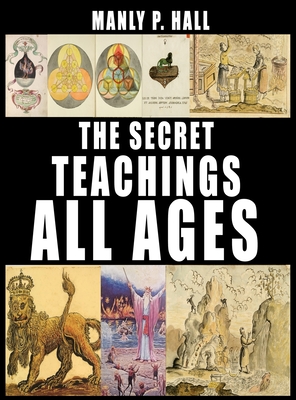 The Secret Teachings of All Ages - Hall, Manly P