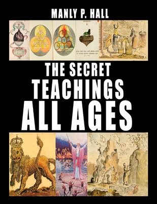 The Secret Teachings of All Ages - Hall, Manly P
