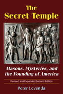 The Secret Temple: Masons, Mysteries, and the Founding of America
