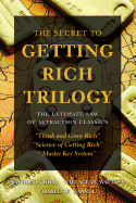 The Secret to Getting Rich Trilogy: The Ultimate Law of Attraction Classics