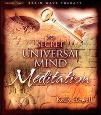 The Secret Universal Mind Meditation - Kelly Howell