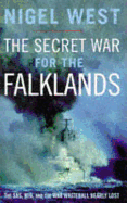 The Secret War for the Falklands: The SAS, Mi6, and the War Whitehall Nearly Lost