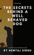 The Secrets Behind a Well Behaved Dog