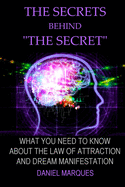 The Secrets Behind "The Secret": What You Need to Know about the Law of Attraction and Dream Manifestation