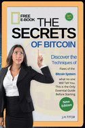 The Secrets of Bitcoin: Discover the Flaws of the Bitcoin System, what no one Will Tell You. This is the Only Essential Guide Before Starting