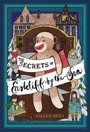 The Secrets of Eastcliff-By-The-Sea: The Story of Annaliese Easterling & Throckmorton, Her Simply Remarkable Sock Monkey