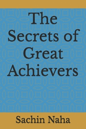 The Secrets of Great Achievers