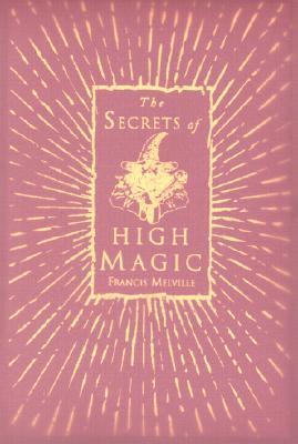 The Secrets of High Magic - Melville, Francis