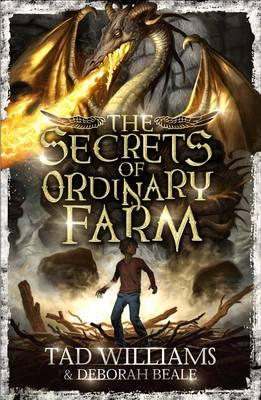 The Secrets of Ordinary Farm. by Tad Williams, Deborah Beale - Williams, Tad