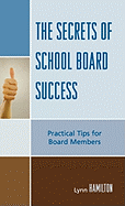 The Secrets of School Board Success: Practical Tips for Board Members