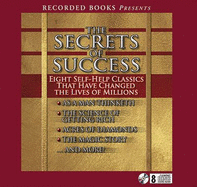 The Secrets of Success: Eight Self-Help Classics That Have Changed the Lives of Millions (Gildan Audio Books)