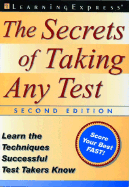 The Secrets of Taking Any Test: Learn the Techniques Successful Test-Takers Know