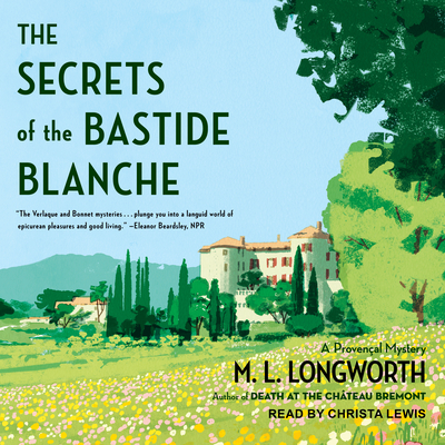 The Secrets of the Bastide Blanche - Longworth, M L, and Lewis, Christa (Narrator)