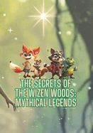 The Secrets of the Wizen Woods: Mythical Legends