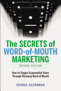 The Secrets of Word-Of-Mouth Marketing: How to Trigger Exponential Sales Through Runaway Word of Mouth