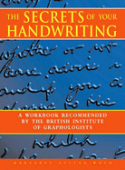 The Secrets of Your Handwriting: A Straightforward and Practical Guide to Handwriting Analysis