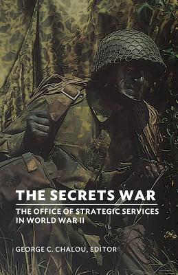 The Secrets War: The Office Of Strategic Services In World War Ii By 