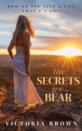 The Secrets We Bear