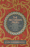 The Sectarian Milieu: Content And Composition of Islamic Salvation History