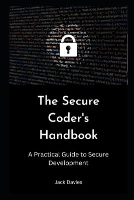 The Secure Coder's Handbook: A Practical Guide to Secure Development - Davies, Jack