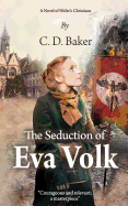 The Seduction of Eva Volk: A Novel of Hitler's Christians