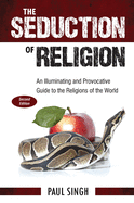 The Seduction of Religion: An Illuminating and Provocative Guide to the Religions of the World